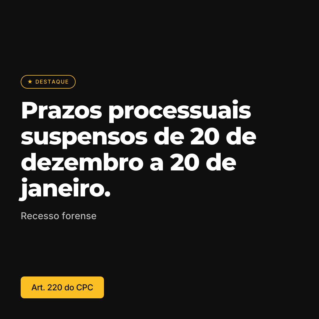 Post com o texto: Prazos processuais suspensos de 20 de dezembro a 20 de janeiro. Fonte: Art. 220 do CPC.