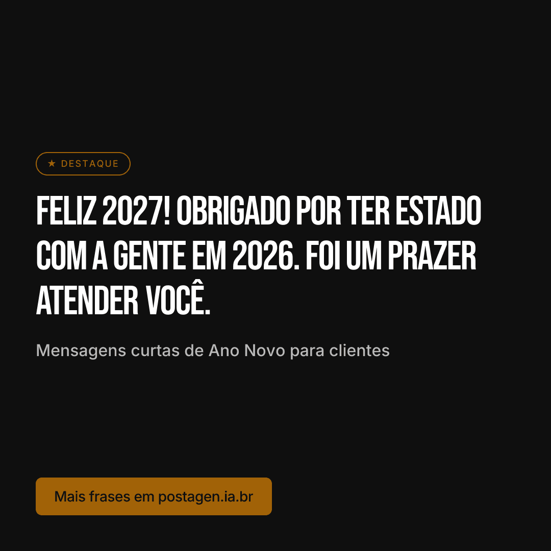 Post com a frase: Feliz 2027! Obrigado por ter estado com a gente em 2026. Foi um prazer atender você.