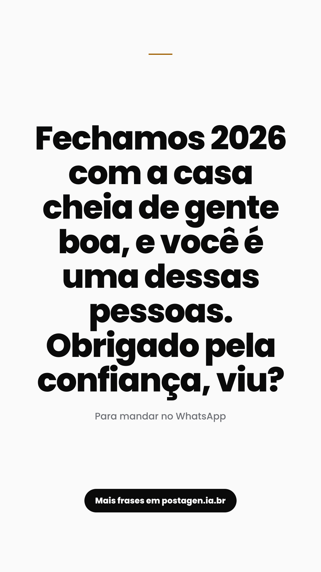 Story com a frase: Fechamos 2026 com a casa cheia de gente boa, e você é uma dessas pessoas. Obrigado pela confiança, viu?