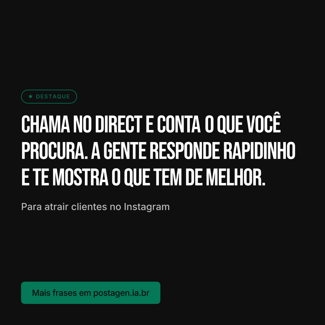 Post com a frase: Chama no direct e conta o que você procura. A gente responde rapidinho e te mostra o que tem de melhor.