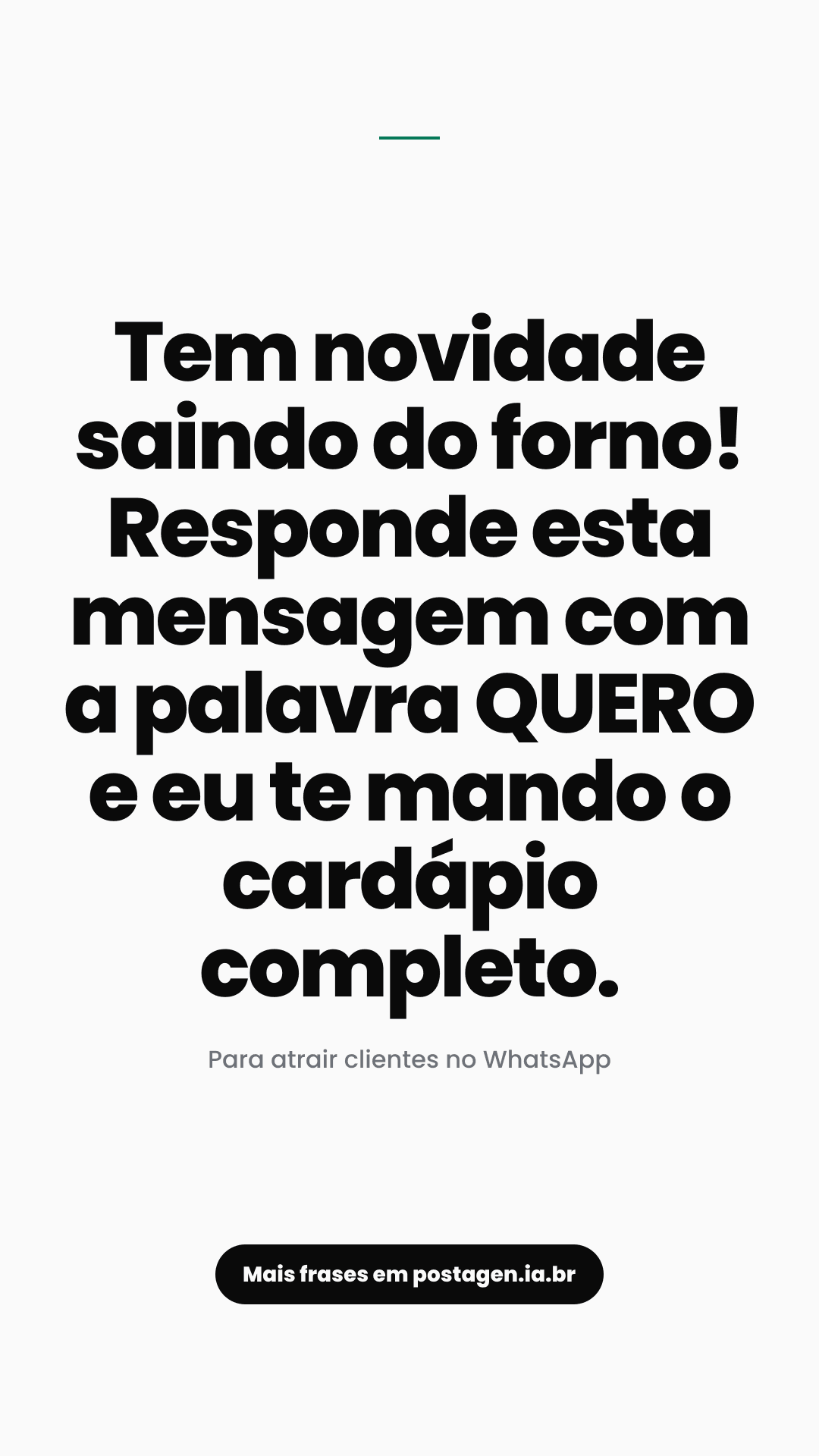 Story com a frase: Tem novidade saindo do forno! Responde esta mensagem com a palavra QUERO e eu te mando o cardápio completo.