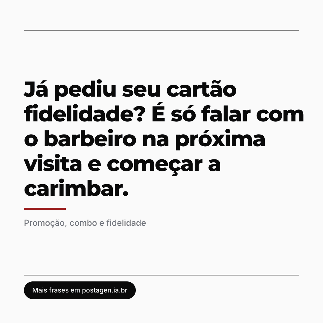 Post com a frase: Já pediu seu cartão fidelidade? É só falar com o barbeiro na próxima visita e começar a carimbar.