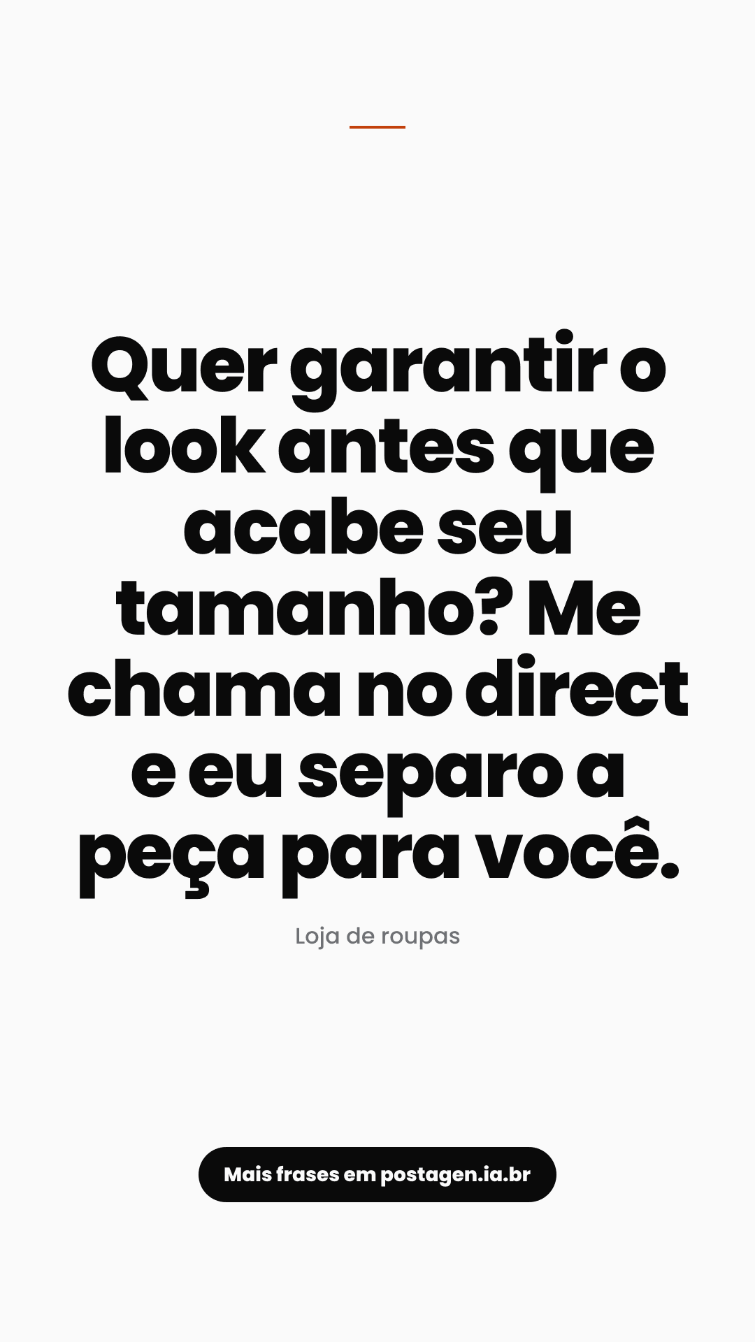 Story com a frase: Quer garantir o look antes que acabe seu tamanho? Me chama no direct e eu separo a peça para você.