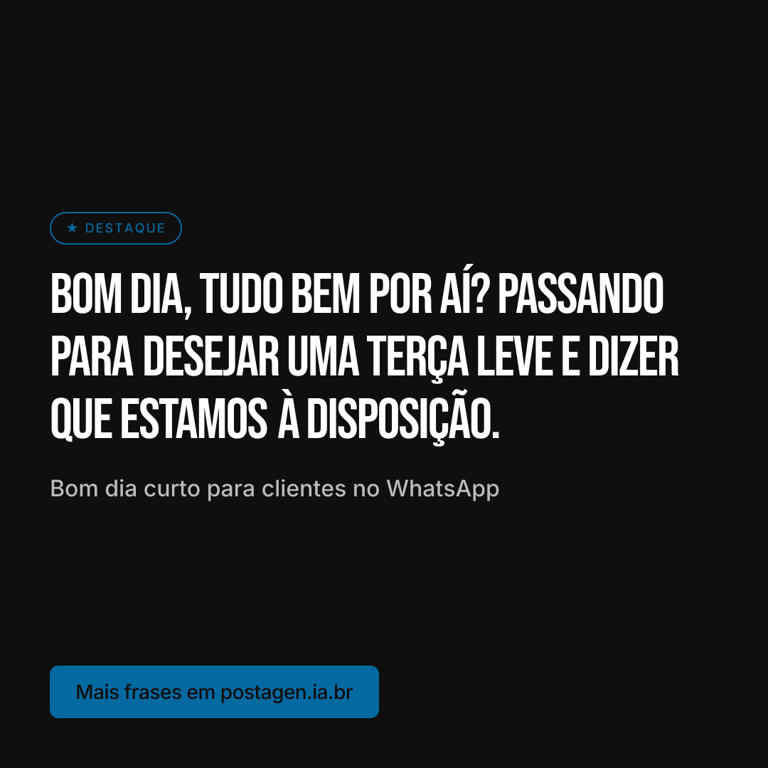 Post com a frase: Bom dia, tudo bem por aí? Passando para desejar uma terça leve e dizer que estamos à disposição.