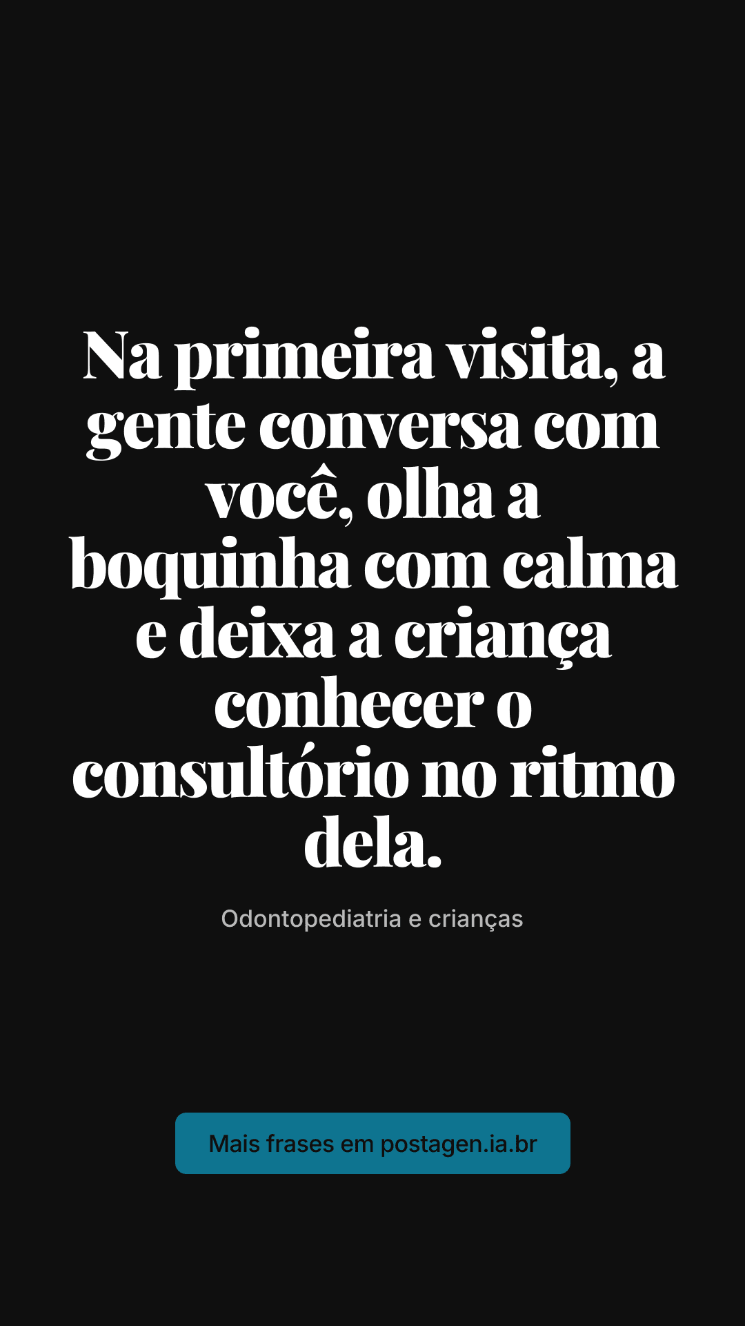 Story com a frase: Na primeira visita, a gente conversa com você, olha a boquinha com calma e deixa a criança conhecer o consultório no ritmo dela.