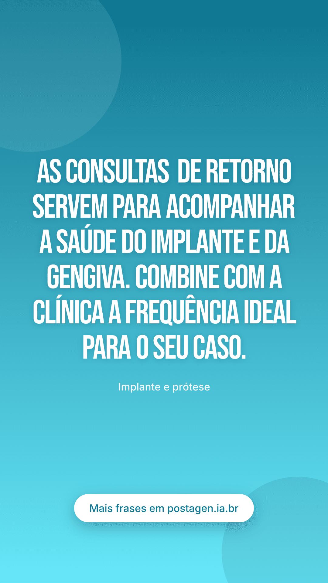 Story com a frase: As consultas de retorno servem para acompanhar a saúde do implante e da gengiva. Combine com a clínica a frequência ideal para o seu caso.