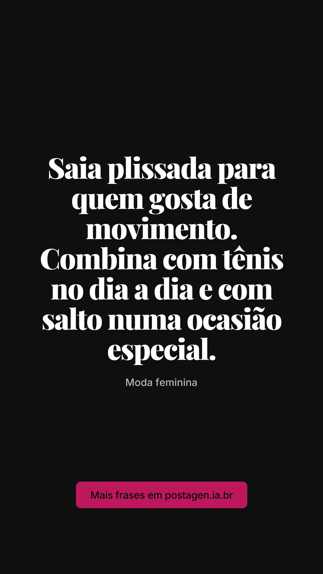 Story com a frase: Saia plissada para quem gosta de movimento. Combina com tênis no dia a dia e com salto numa ocasião especial.