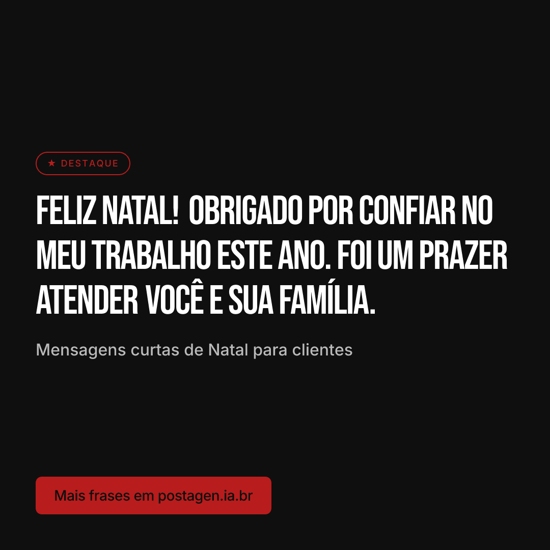 Post com a frase: Feliz Natal! Obrigado por confiar no meu trabalho este ano. Foi um prazer atender você e sua família.