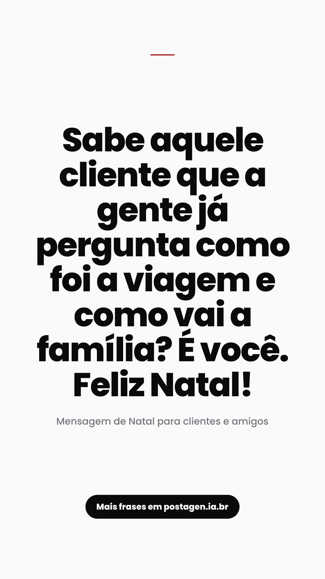 Story com a frase: Sabe aquele cliente que a gente já pergunta como foi a viagem e como vai a família? É você. Feliz Natal!