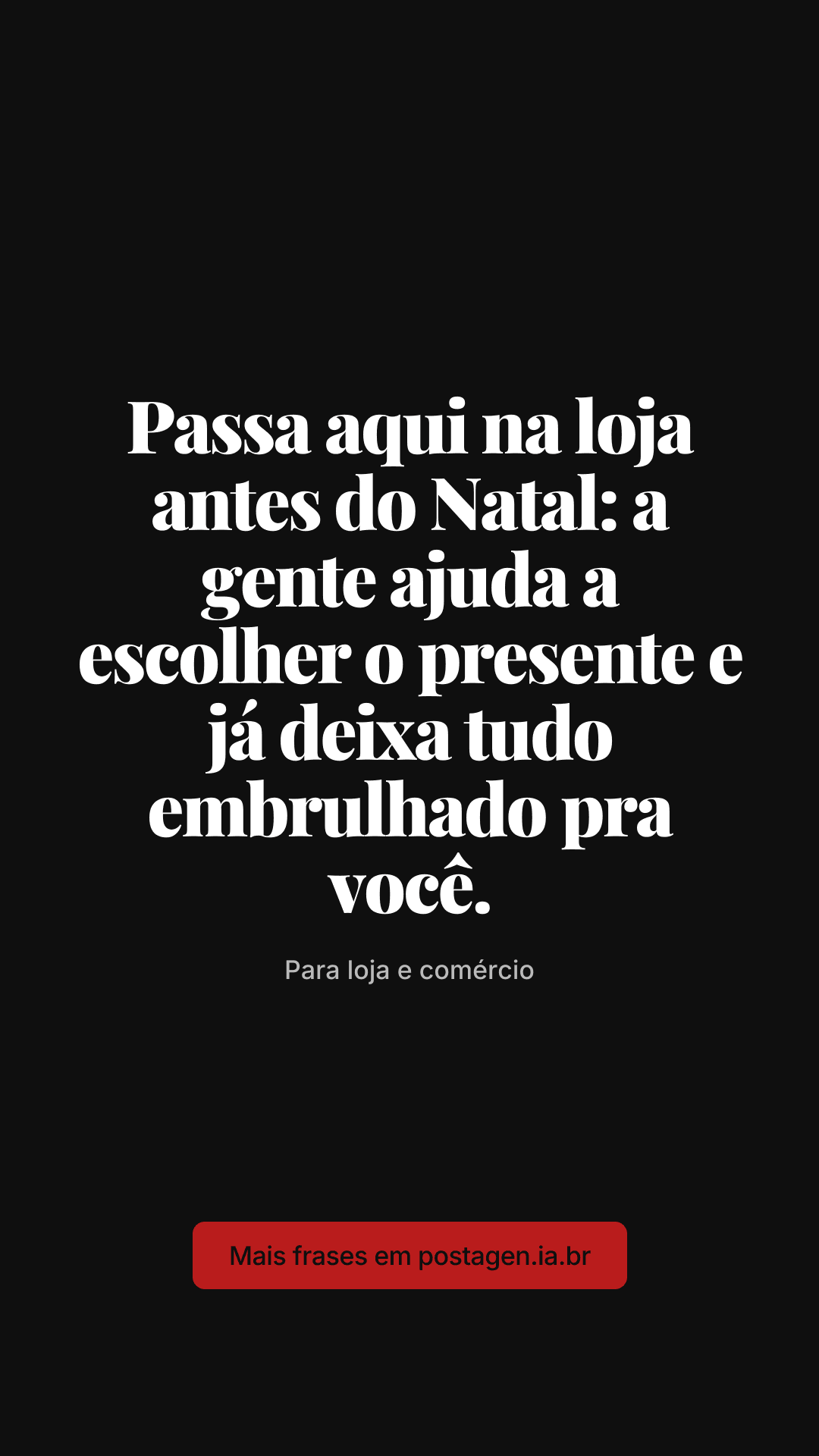 Story com a frase: Passa aqui na loja antes do Natal: a gente ajuda a escolher o presente e já deixa tudo embrulhado pra você.