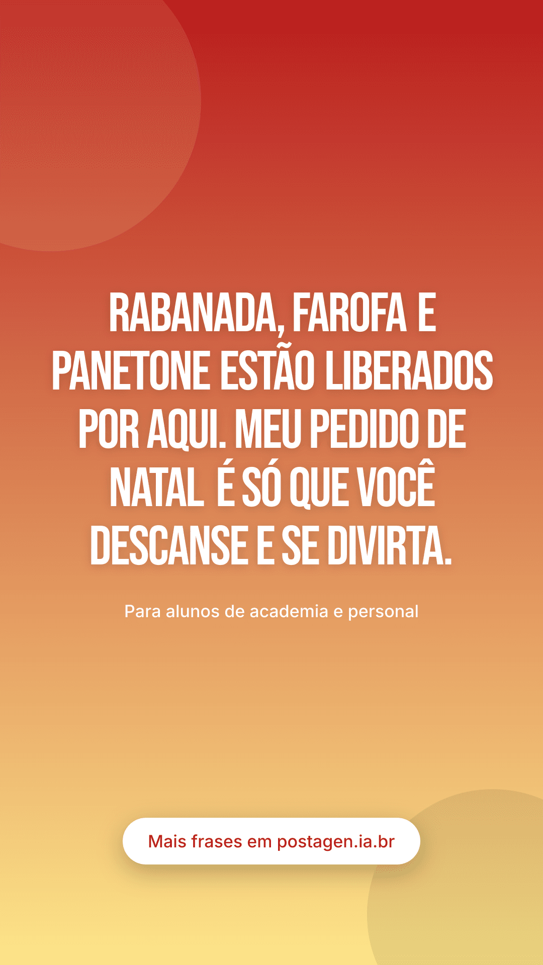 Story com a frase: Rabanada, farofa e panetone estão liberados por aqui. Meu pedido de Natal é só que você descanse e se divirta.