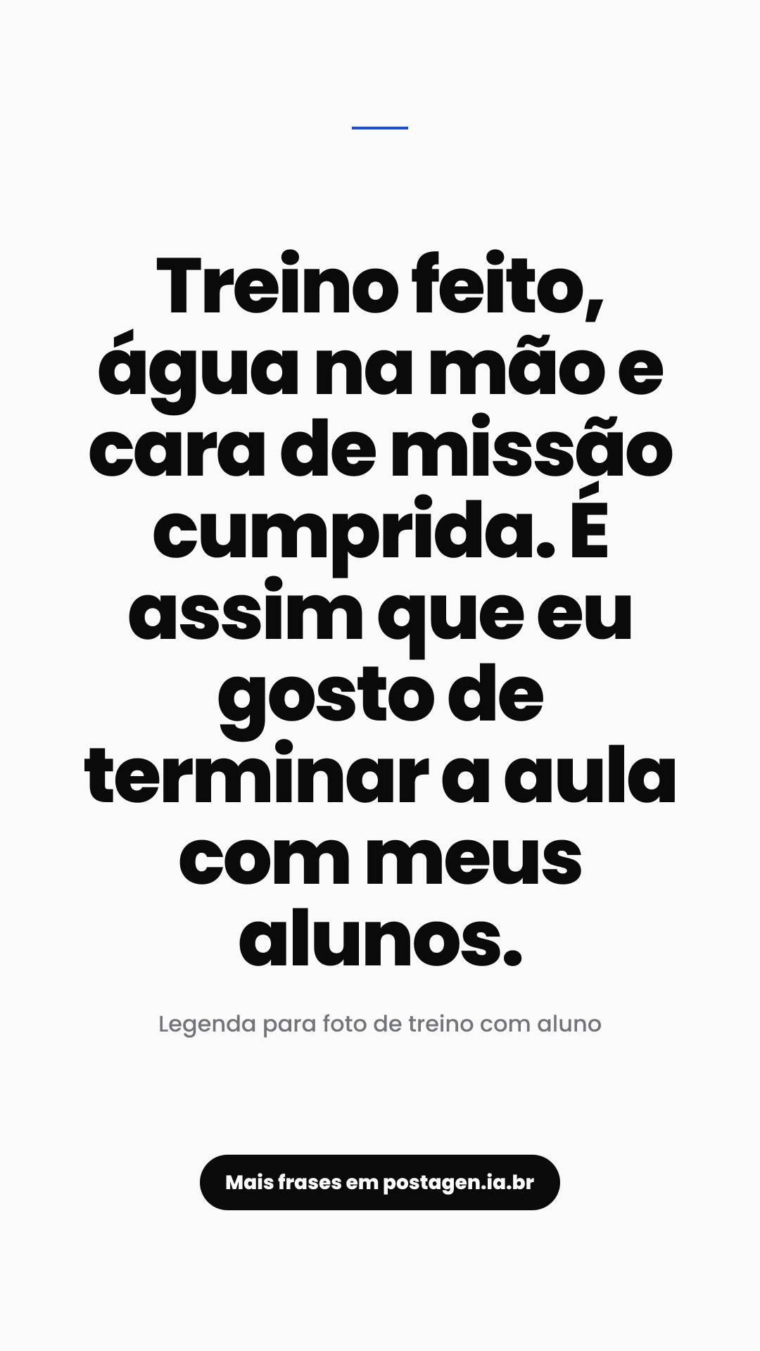 Story com a frase: Treino feito, água na mão e cara de missão cumprida. É assim que eu gosto de terminar a aula com meus alunos.