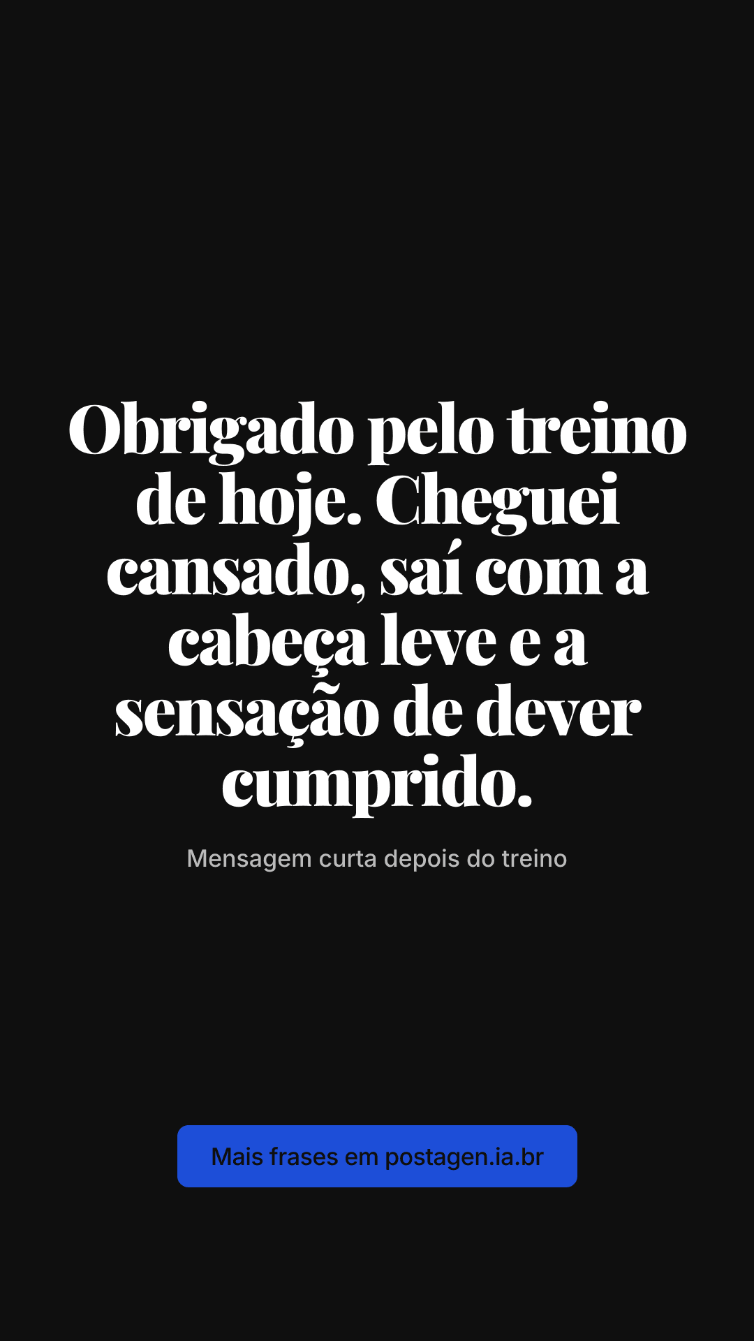 Story com a frase: Obrigado pelo treino de hoje. Cheguei cansado, saí com a cabeça leve e a sensação de dever cumprido.