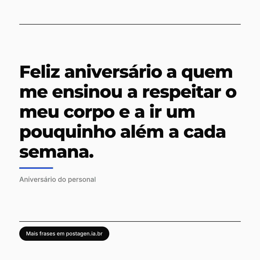 Post com a frase: Feliz aniversário a quem me ensinou a respeitar o meu corpo e a ir um pouquinho além a cada semana.